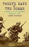 Twelve Days on the Somme: A Memoir of the Trenches, 1916