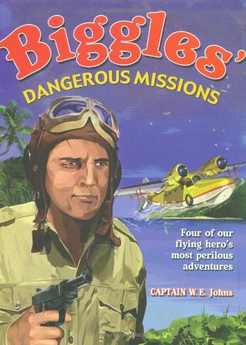 Biggles' Dangerous Missions book cover