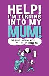 Help! I'm Turning into My Mum
