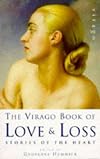 The Virago Book of Love & Loss: Stories of the Heart