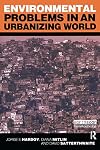 Environmental Problems in an Urbanizing World: Finding Solutions in Cities in Africa, Asia and Latin America