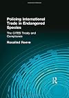 Policing International Trade in Endangered Species: The Cites Treaty and Compliance