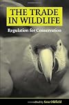 The Trade in Wildlife: Regulation for Conservation