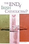 The End of Irish Catholicism?