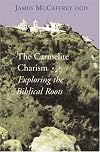 The Carmelite Charism: Exploring the Biblical Roots