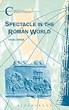 Spectacle in the Roman World (Classical World)