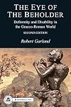 The Eye of the Beholder: Deformity and Disability in the Graeco-Roman World