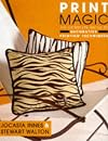 Print Magic: The Complete Guide to Decorative Printing Techniques