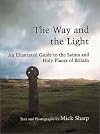 The Way and the Light: An Illustrated Guide to the Saints and Holy Places of Britain: Saints and Pilgrims in Celtic and Medieval Britain