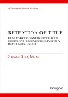 Retention of title how to keep ownership of your goods and recover them when a buyer goes under