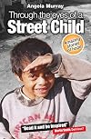 Through the Eyes of a Street Child: Amazing Stories of Hope