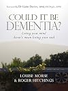 Could It Be Dementia?: Losing Your Mind Doesn't Mean Losing Your Soul