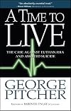 A Time to Live: The Cases Against Euthanasia and Assisted Suicide