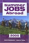 Summer Jobs Abroad 2005 (Summer Jobs Worldwide)