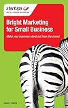 Startups Bright Marketing for Your Business: Marketing for Small Business Made Easy