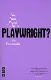 So You Want to Be a Playwright?