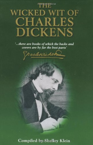 Wicked Wit of Charles Dickens (With: Shelley Klein) cover
