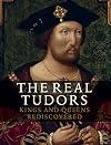 Real Tudors: Kings and Queens Rediscovered