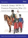 The French Army of the Franco-Prussian War (1) 1870-71: Imperial Troops
