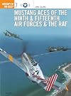 Mustang Aces of the Ninth & Fifteenth Air Forces & the RAF (Osprey Aircraft of the Aces, No 7)