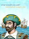 Ferdinand Magellan (What Would You Ask?)