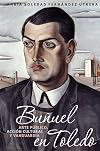 Buñuel en Toledo : arte público, acción cultural y vanguardia