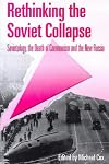 Rethinking the Soviet Collapse: Sovietology, the Death of Communism and the New Russia