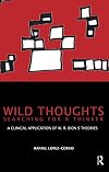 Wild Thoughts Searching for a Thinker: A Clinical Application of W.R. Bion's Theories