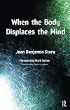 When the Body Displaces the Mind: Stress, Trauma and Somatic Disease