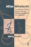 After Winnicott: Compilation of Works Based on the Life, Writings and Ideas of D.W. Winnicott