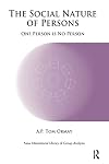 The Social Nature of Persons: One Person is No Person (New International Library of Group Analysis)