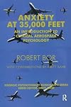 Anxiety at 35,000 Feet: An Introduction to Clinical Aerospace Psychology (Forensic Psychotherapy Monograph Series)