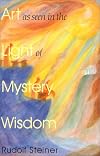 Art As Seen in the Light of Mystery Wisdom