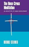 The Rose Cross Meditation An Archetype Of Human Development