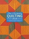 The Ultimate Quilting Book: Over 1,000 Inspirational Ideas and Practical Tips
