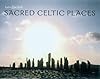 Sacred Celtic Places - Iain Zaczek