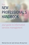 The New Professionals Handbook: Your Guide to Information Services Management