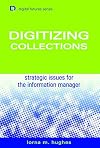 Digitizing Collections: Strategic Issues for the Information Manager (Digital Futures)