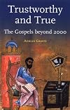 Trustworthy and True: The Gospels Beyond 2000