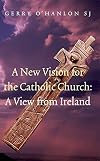 A New Vision for the Catholic Church: A View from Ireland