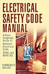 Electrical Safety Code Manual: A Plain Language Guide to National Electrical Code, OSHA and NFPA 70E