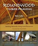 Roundwood Timber Framing Building Naturally Using Local Resources