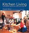 Kitchen Living: Contemporary Ideas for the Heart of the Home