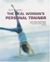 The real woman's personal trainer : a goal-by-goal programme to lose fat, tone muscle, perfect posture and boost energy - for life