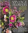 Vintage Flowers: Choosing, Arranging, Displaying