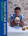 Italian Home Baking: 100 Irresistible Recipes for Bread, Biscuits, Cakes, Pizza, Pasta and Party Food