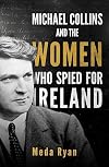 Michael Collins and the Women who Spied for Ireland