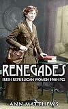 Renegades: Irish Republican Women 1900-1922