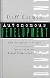 Autonomous Development: An Excursion into Radical Thinking and Practice
