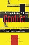 States of Conflict: Gender, Violence and Resistance